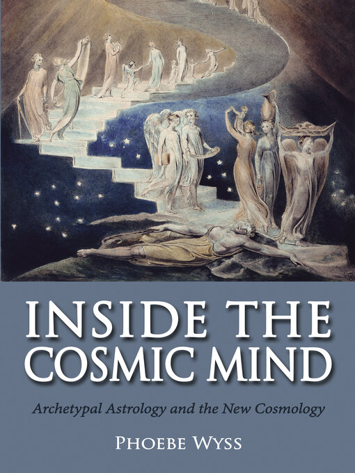 Title details for Inside the Cosmic Mind: Archetypal Astrology and the New Cosmology by Phoebe Wyss - Available